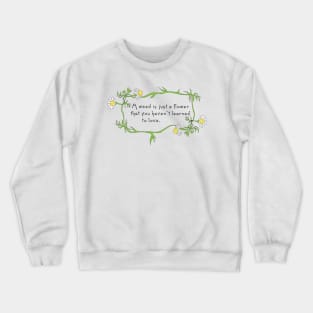 A Weed Is Just A Flower Crewneck Sweatshirt